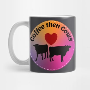 Coffee then Cows Mug